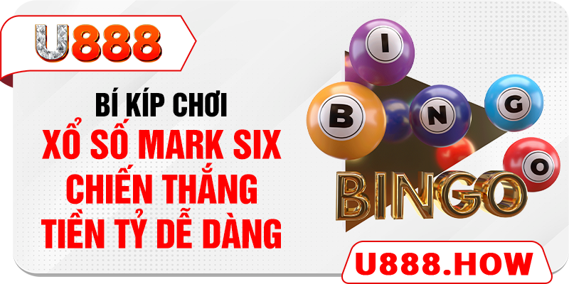 Bí kíp chơi xổ số mark six chiến thắng tiền tỷ dễ dàng 