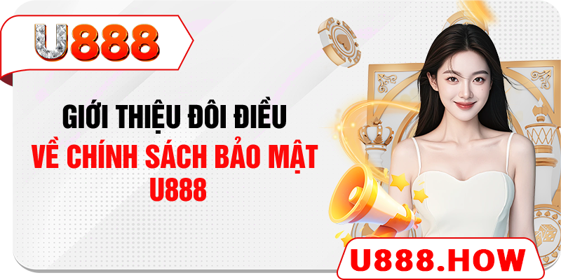 Giới thiệu đôi điều về chính sách bảo mật U888