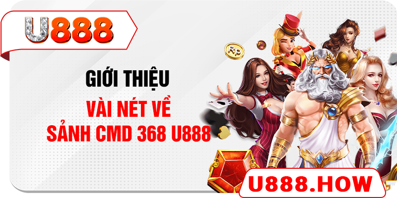 Giới thiệu vài nét về sảnh CMD 368 U888