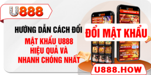 Hướng Dẫn Các Cách Thức Đổi Mật Khẩu U888 Chi Tiết