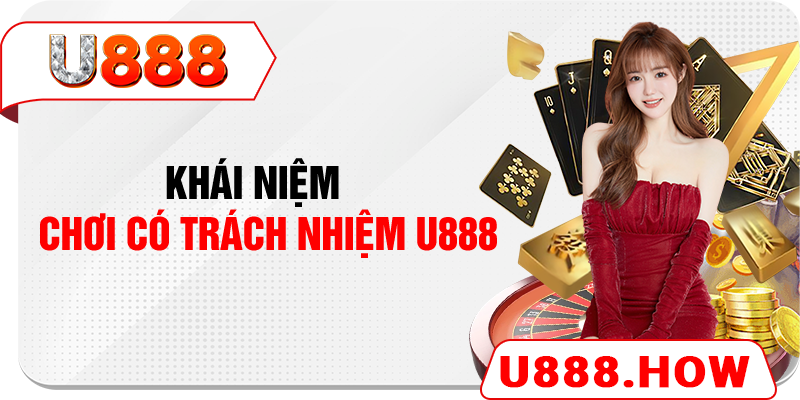 Khái niệm chơi có trách nhiệm U888